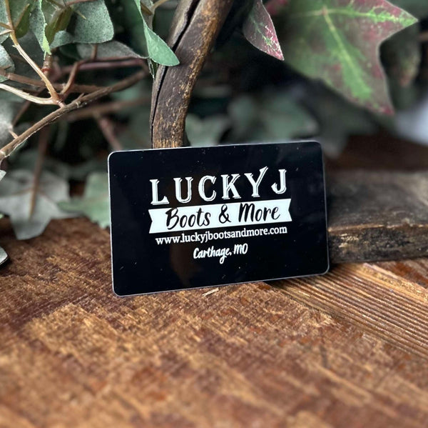 LJ Gift Card Online-Gift Cards-Lucky J Boots & More-Lucky J Boots & More, Women's, Men's, & Kids Western Store Located in Carthage, MO