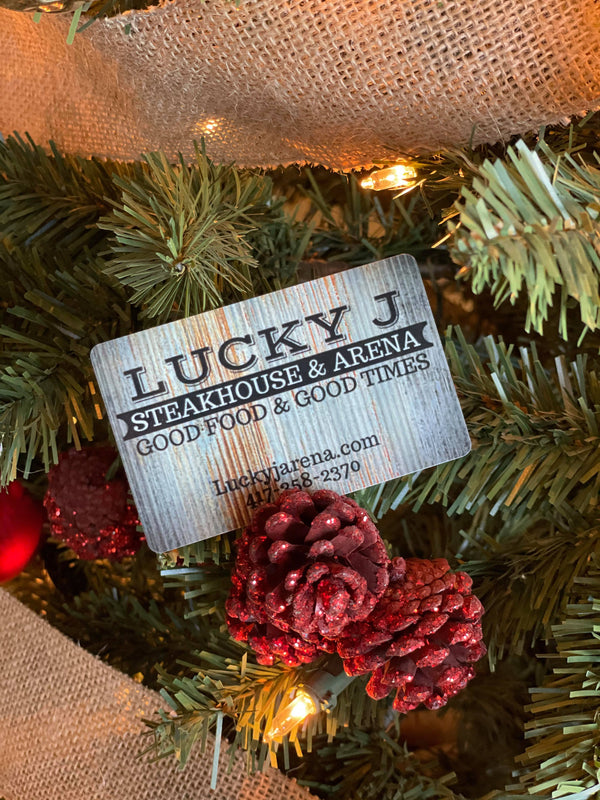 Lucky J Steakhouse Gift Card Call To Purchase!-Gift Cards-LUCKY J-Lucky J Boots & More, Women's, Men's, & Kids Western Store Located in Carthage, MO